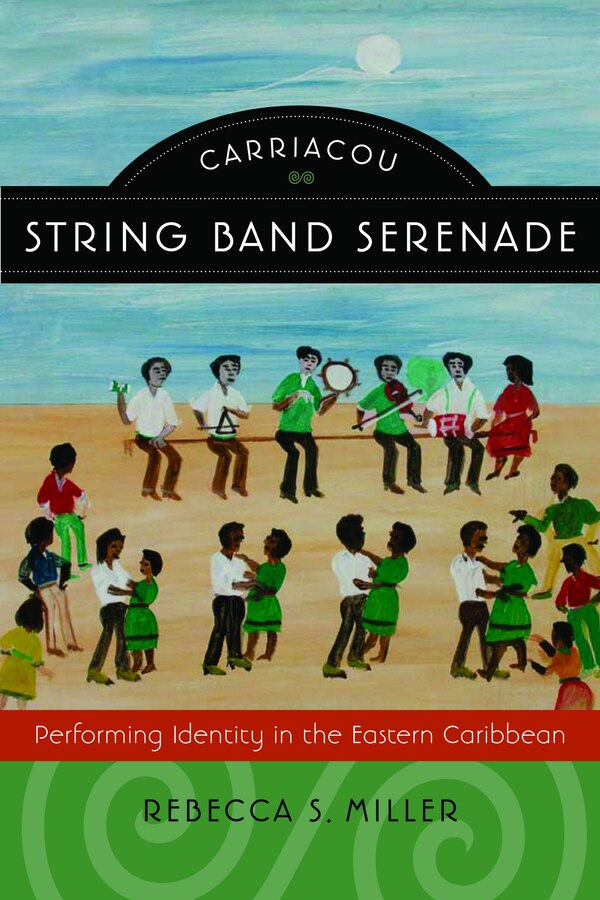 Carriacou String Band Serenade by Rebecca S. Miller, Paperback | Indigo Chapters