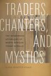 Traders Chanters and Mystics by Ilana Webster-Kogen, Paperback | Indigo Chapters