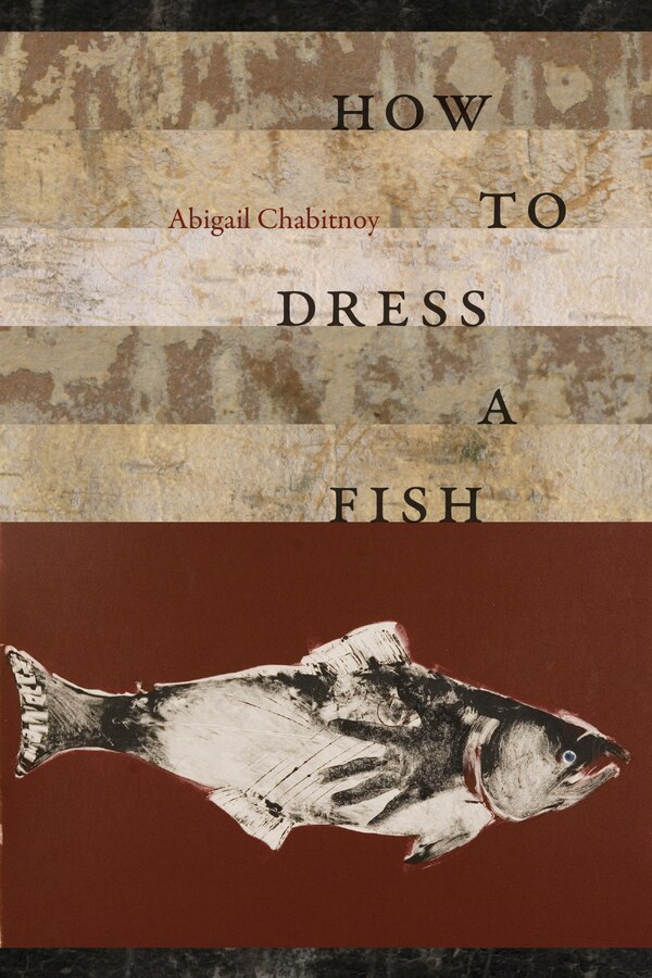 How to Dress a Fish by Abigal Chabitnoy, Hardcover | Indigo Chapters