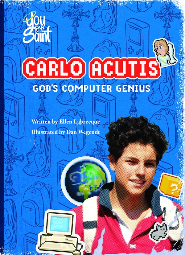 Carlo Acutis God's Computer Genius by Ellen Labrecque, Hardcover | Indigo Chapters
