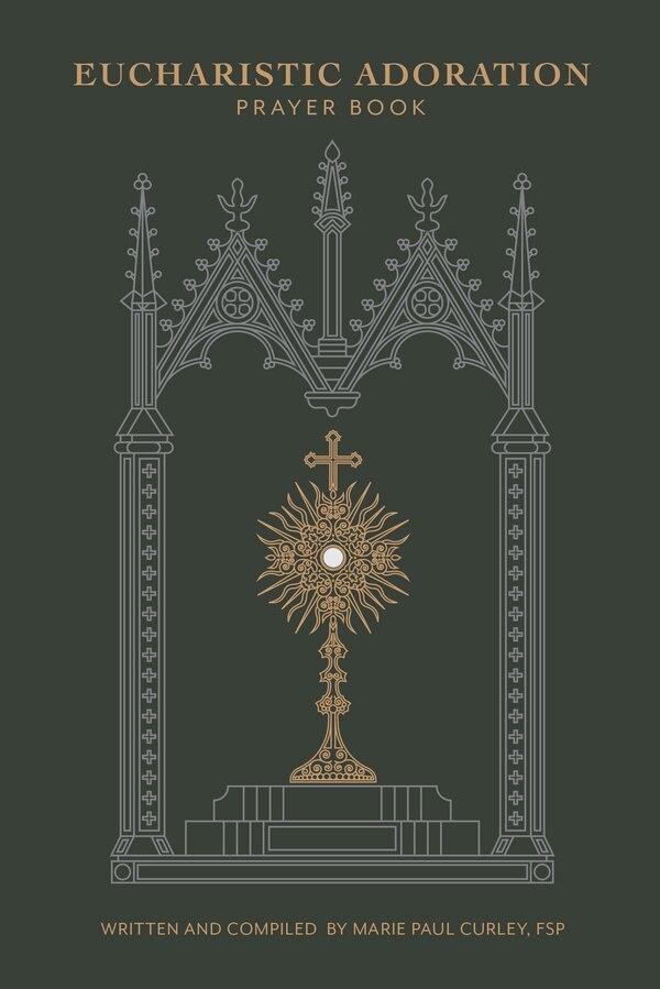 Eucharistic Adoration Prayer Book by Marie Paul Curley, Hardcover | Indigo Chapters