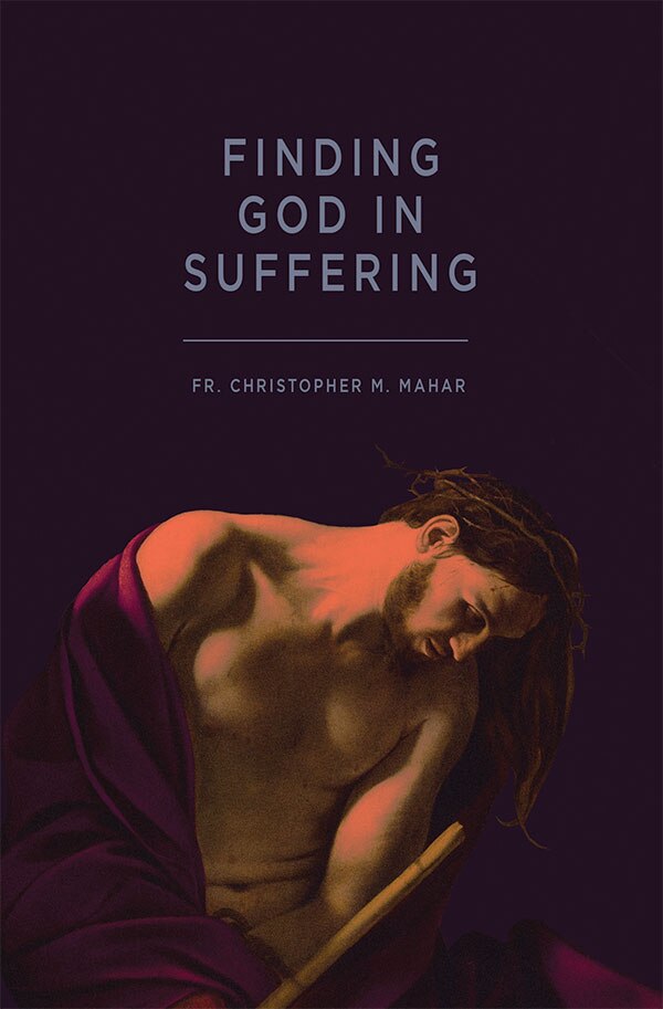 Finding God in Suffering by Christopher Mahar, Paperback | Indigo Chapters