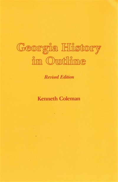 Georgia History In Outline by Kenneth Coleman, Paperback | Indigo Chapters