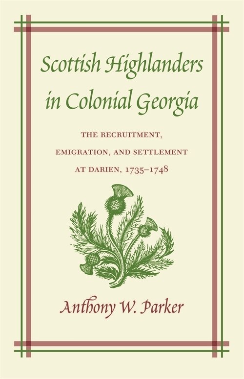 Scottish Highlanders in Colonial Georgia by Anthony W. Parker, Paperback | Indigo Chapters