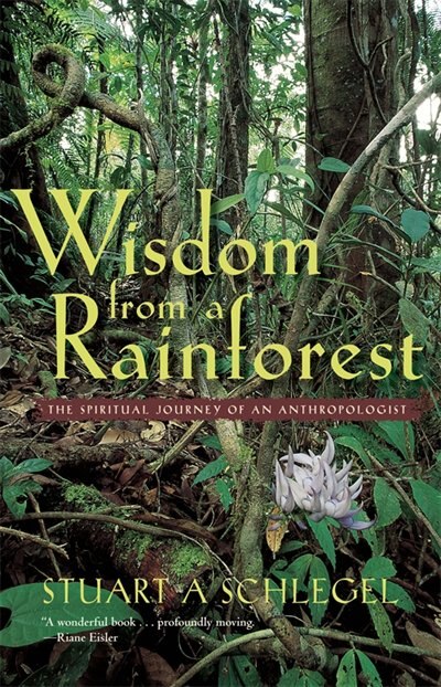 Wisdom from a Rainforest by Stuart A. Schlegel, Paperback | Indigo Chapters