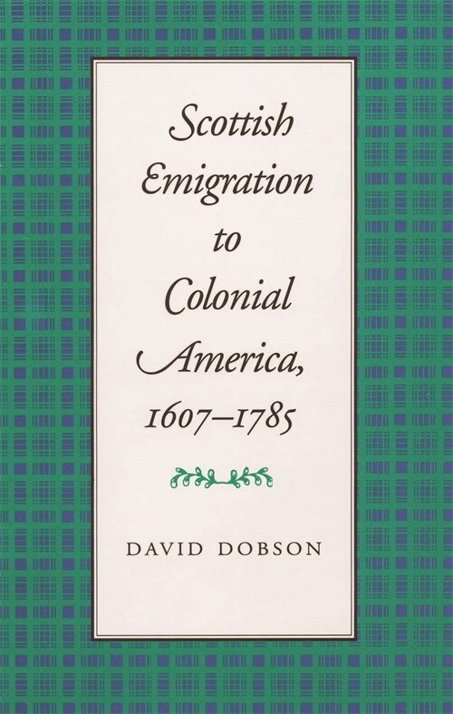 Scottish Emigration to Colonial America 1607-1785 by David Dobson, Paperback | Indigo Chapters