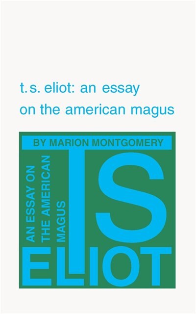 T. S. Eliot by Marion Montgomery, Paperback | Indigo Chapters