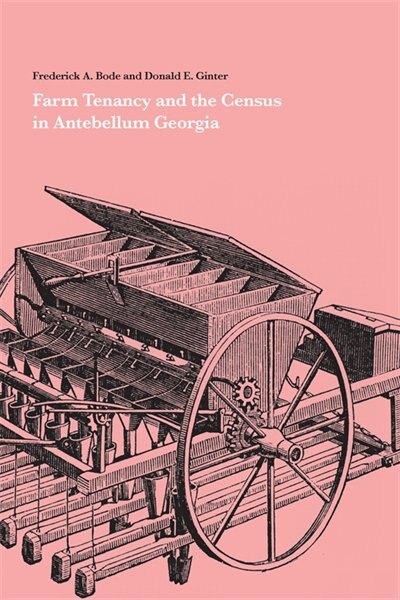 Farm Tenancy and the Census in Antebellum Georgia by Frederick A. Bode, Paperback | Indigo Chapters