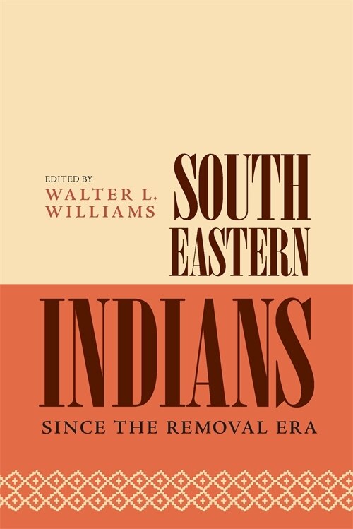 Southeastern Indians Since the Removal Era by Walter L. Williams, Paperback | Indigo Chapters
