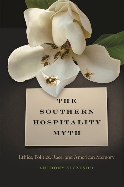 The Southern Hospitality Myth by Anthony Szczesiul, Paper over Board | Indigo Chapters