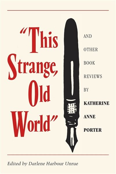 This Strange Old World and Other Book Reviews by Katherine Anne Porter, Paperback | Indigo Chapters