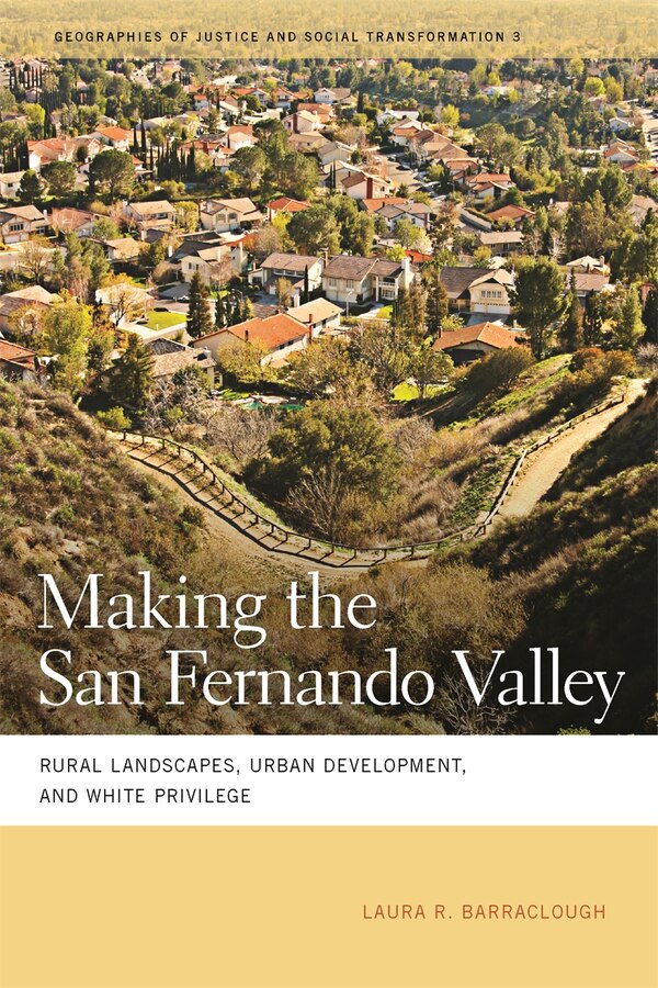 Making The San Fernando Valley by Laura R. Barraclough, Hardcover | Indigo Chapters