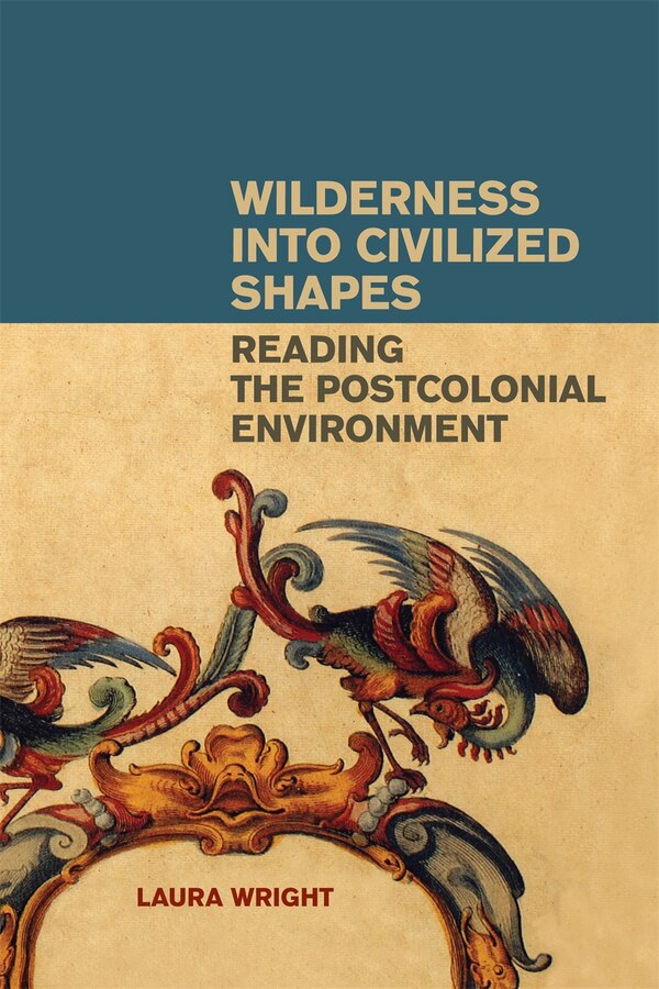 Wilderness into Civilized Shapes by Laura Wright, Paperback | Indigo Chapters