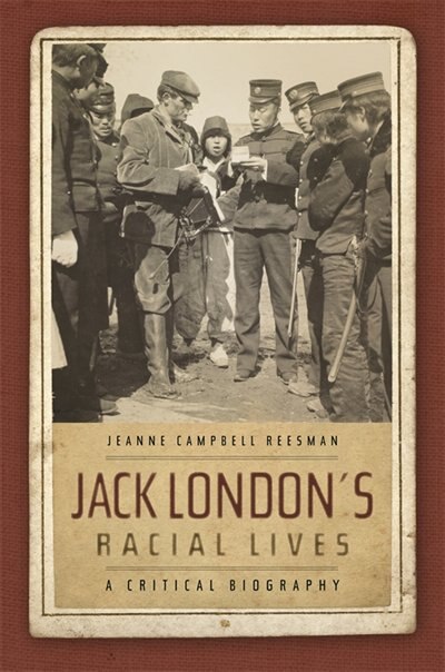 Jack London's Racial Lives by Jeanne Campbell Reesman, Paperback | Indigo Chapters