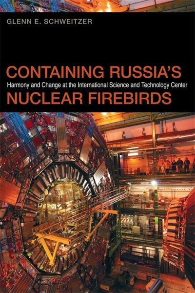 Containing Russia's Nuclear Firebirds by Glenn E. Schweitzer, Hardcover | Indigo Chapters
