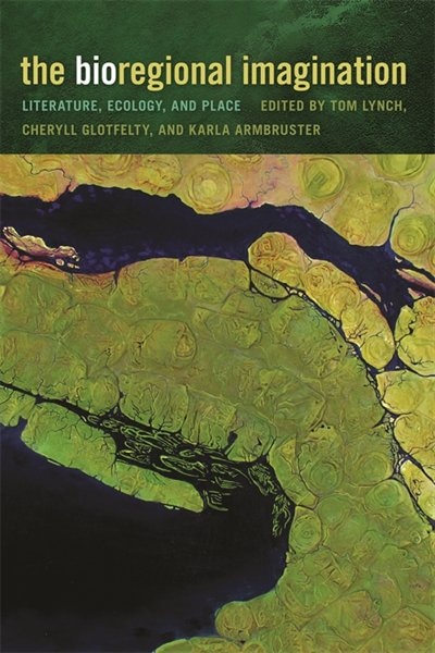 The Bioregional Imagination by Cheryll Glotfelty, Hardcover | Indigo Chapters
