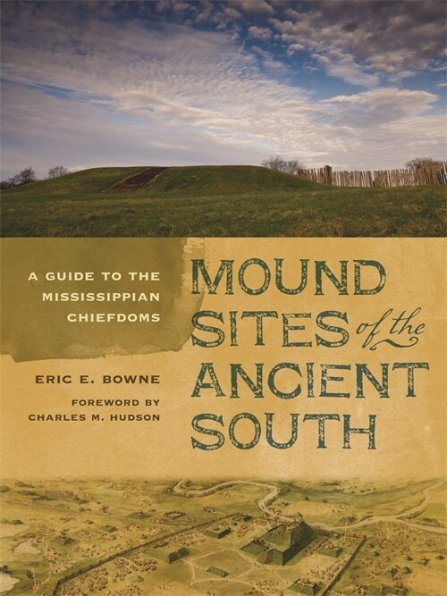 Mound Sites of the Ancient South by Eric E. Bowne, Paperback | Indigo Chapters