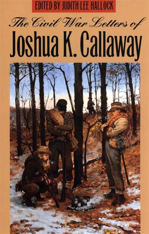 The Civil War Letters of Joshua K. Callaway, Paperback | Indigo Chapters