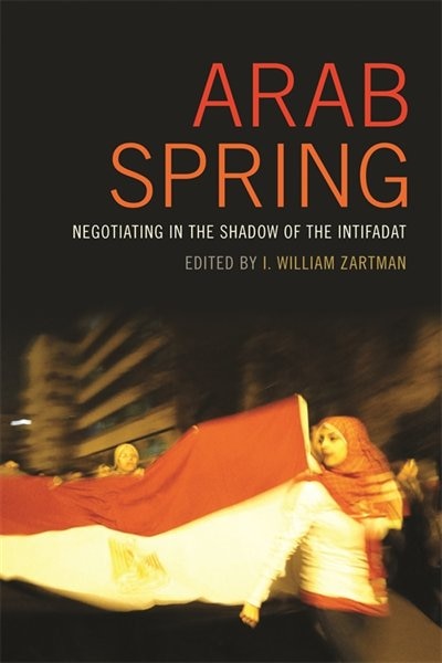 Arab Spring by I. William Zartman, Hardcover | Indigo Chapters