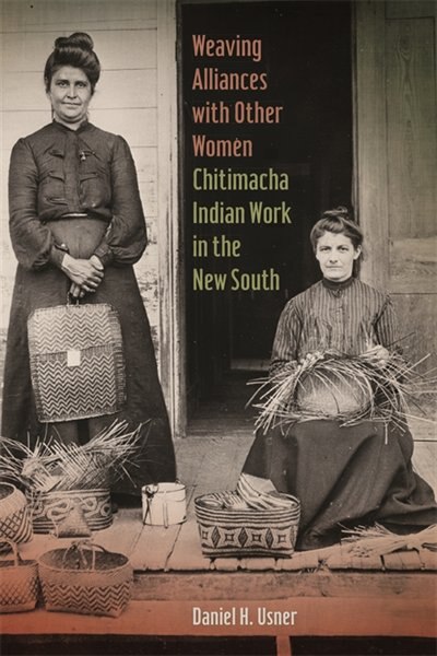 Weaving Alliances with Other Women by Daniel H. Usner, Hardcover | Indigo Chapters