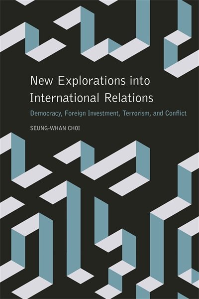 New Explorations into International Relations by Seung-Whan Choi, Paper over Board | Indigo Chapters