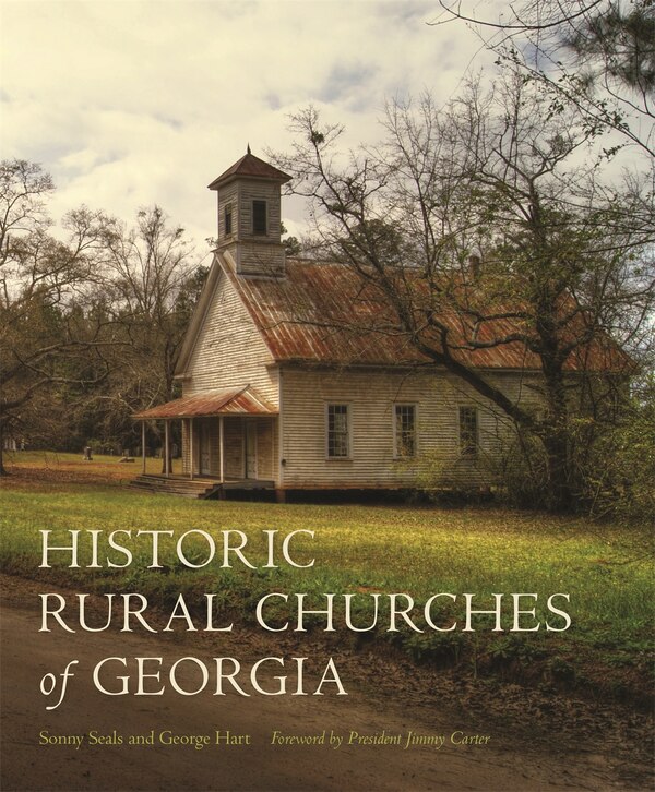 Historic Rural Churches of Georgia by Sonny Seals, Hardcover | Indigo Chapters