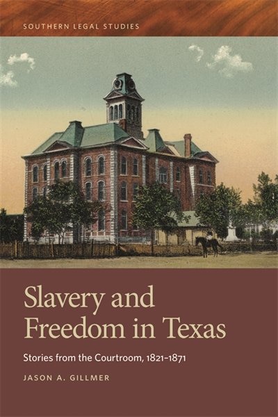 Slavery and Freedom in Texas by Jason A. Gillmer, Paper over Board | Indigo Chapters