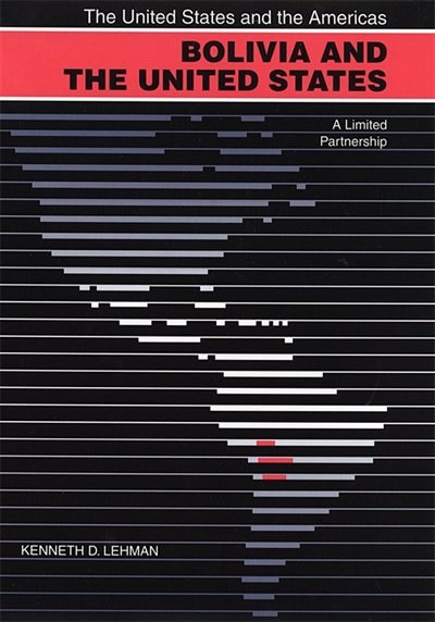 Bolivia and the United States by Kenneth D. Lehman, Paper over Board | Indigo Chapters