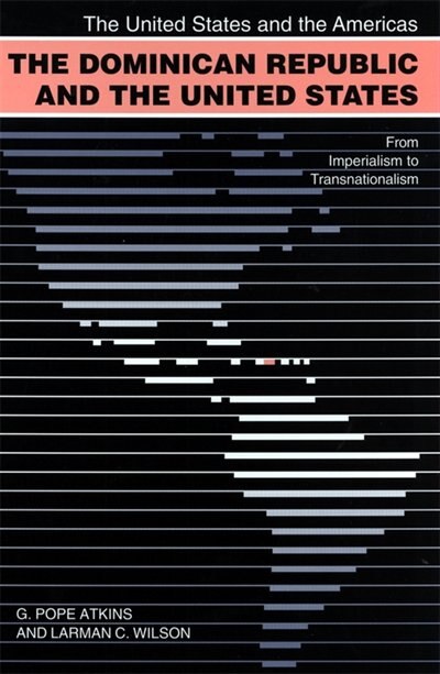 The Dominican Republic and the United States by G. Pope Atkins, Paper over Board | Indigo Chapters