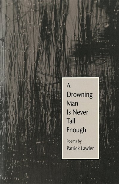 A Drowning Man Is Never Tall Enough by Patrick Lawler, Paper over Board | Indigo Chapters