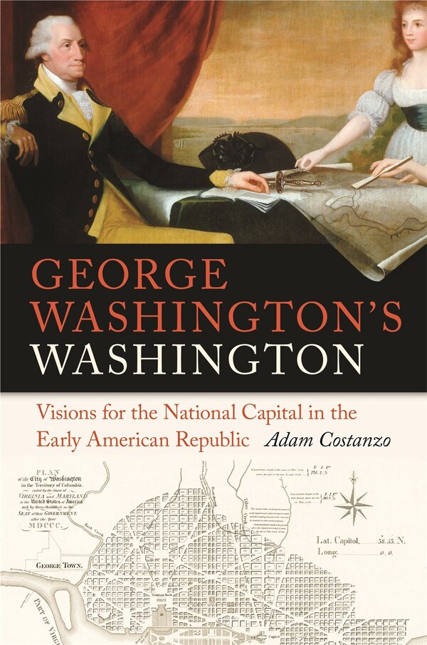 George Washington's Washington by Adam Costanzo, Paper over Board | Indigo Chapters
