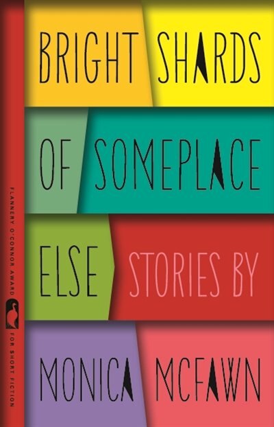 Bright Shards of Someplace Else by Monica Mcfawn, Paperback | Indigo Chapters