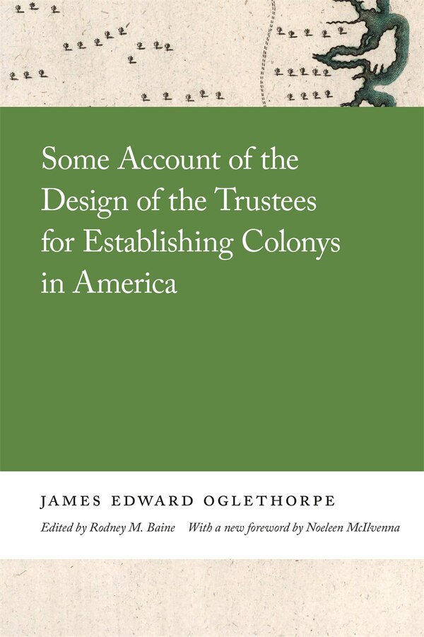 Some Account of the Design of the Trustees for Establishing Colonys in America by James Oglethorpe, Paperback | Indigo Chapters