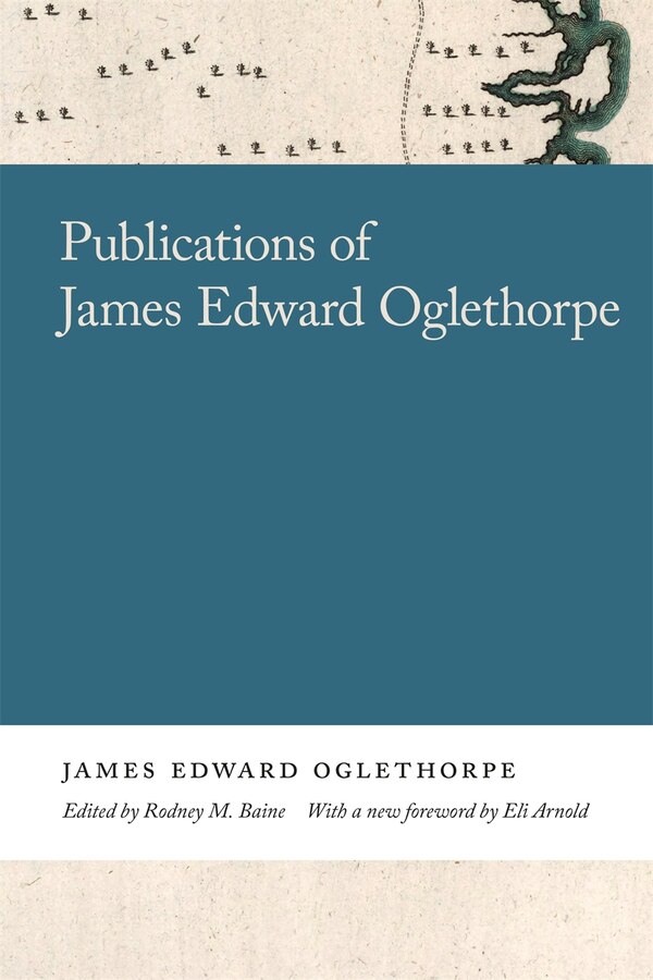 Publications Of James Edward Oglethorpe by Eli Arnold, Paper over Board | Indigo Chapters