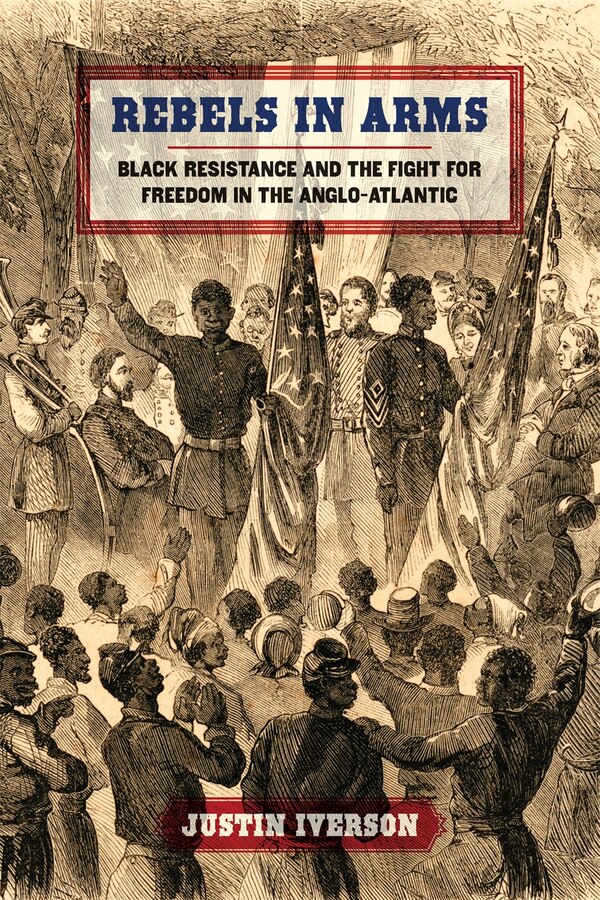 Rebels in Arms by Justin Iverson, Paper over Board | Indigo Chapters