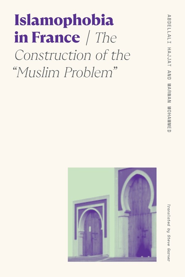 Islamophobia in France by Abdellali Hajjat, Paperback | Indigo Chapters