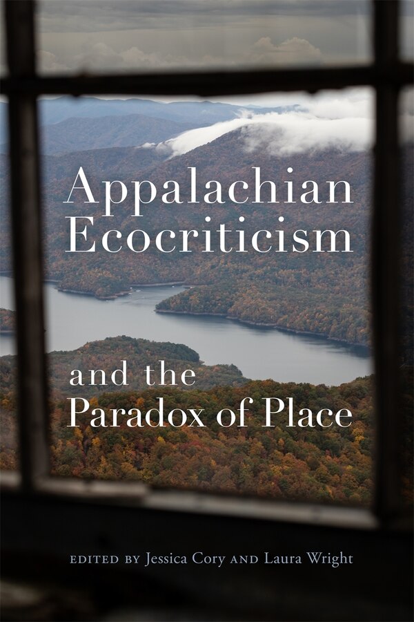 Appalachian Ecocriticism and the Paradox of Place by Laura Wright, Paperback | Indigo Chapters