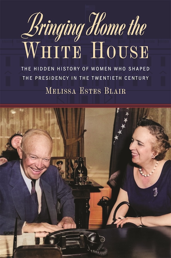 Bringing Home the White House by Melissa Estes Blair, Paperback | Indigo Chapters