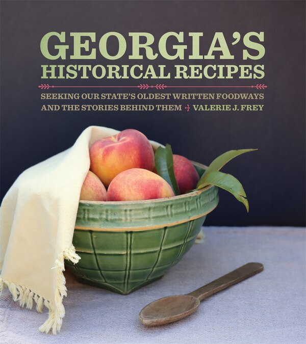 Georgia's Historical Recipes by Valerie J. Frey, Paper over Board | Indigo Chapters