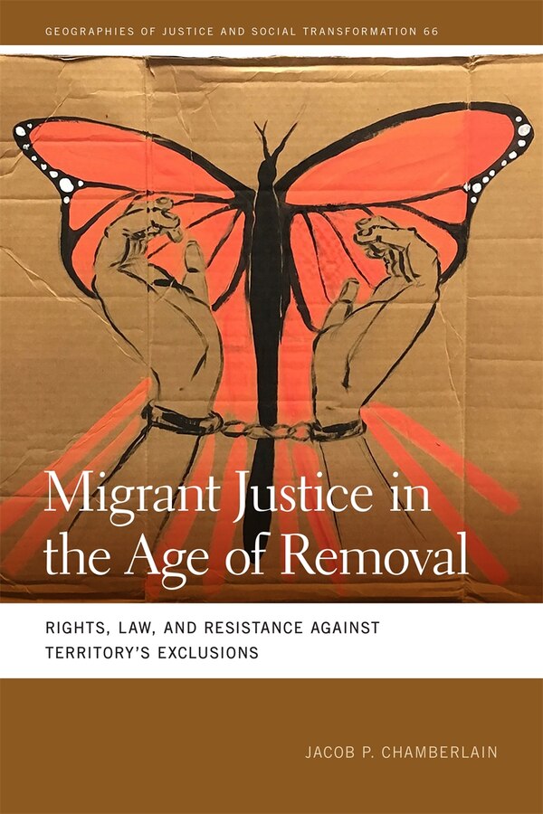 Migrant Justice in the Age of Removal by Jacob P. Chamberlain, Paperback | Indigo Chapters