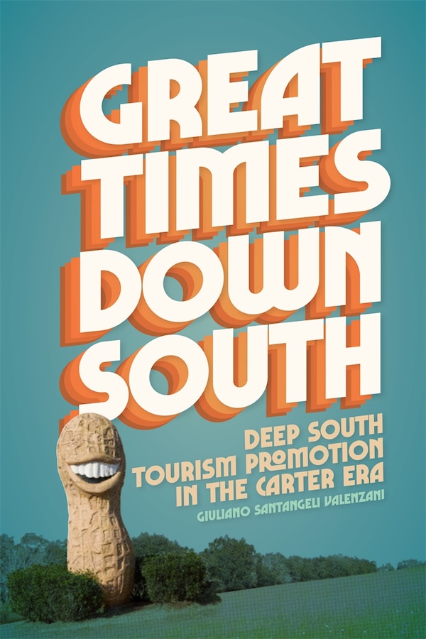 Great Times Down South by Giuliano Santangeli Valenzani, Paperback | Indigo Chapters