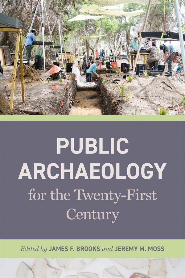 Public Archaeology for the Twenty-First Century by James F. Brooks
