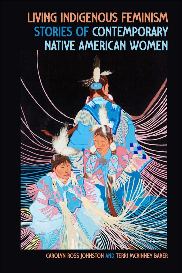 Living Indigenous Feminism by Carolyn Ross Johnston, Paperback | Indigo Chapters