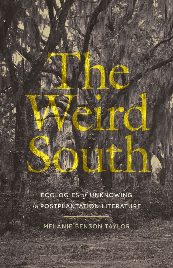 The Weird South by Melanie Benson Taylor, Paper over Board | Indigo Chapters