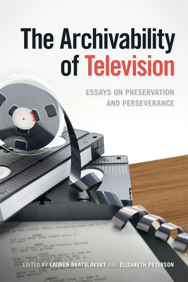 The Archivability of Television by Lauren Bratslavsky, Paper over Board | Indigo Chapters