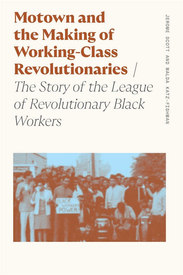 Motown and the Making of Working-Class Revolutionaries by Walda Katz-fishman, Paper over Board | Indigo Chapters