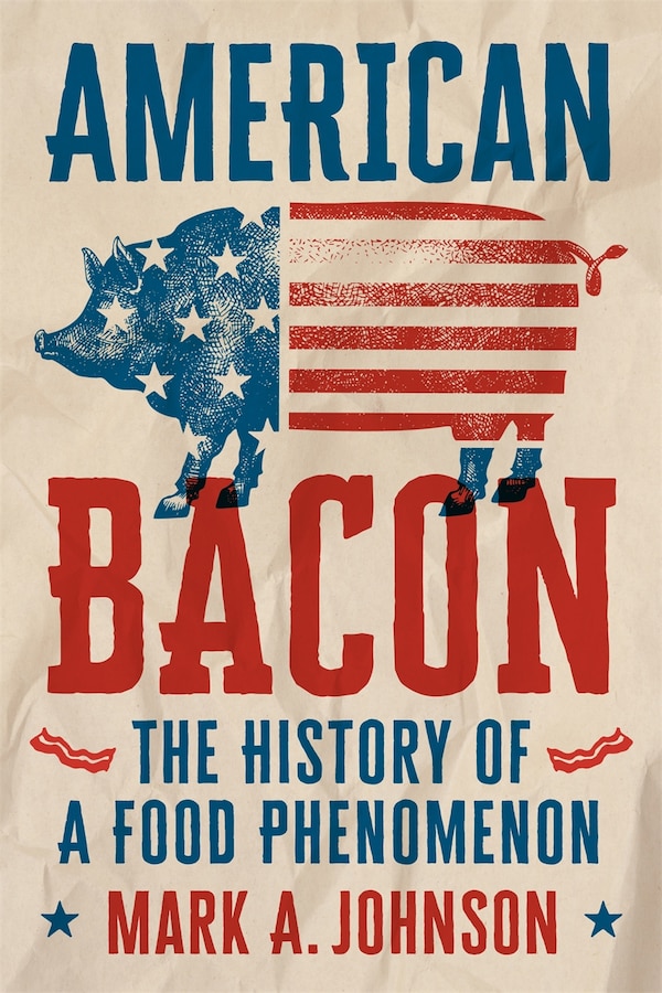 American Bacon by Mark A. Johnson, Hardcover | Indigo Chapters