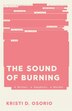 The Sound of Burning by Kristi D. Osorio, Paperback | Indigo Chapters