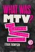 What Was MTV? by Ethan Thompson, Paperback | Indigo Chapters