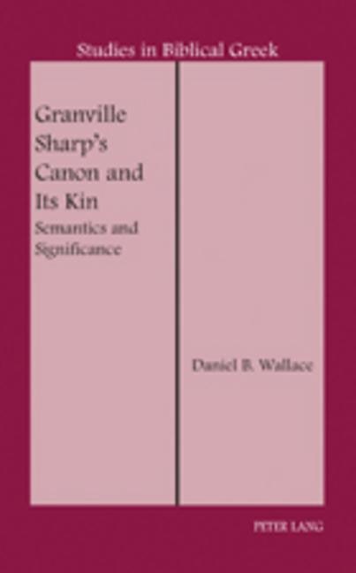 Granville Sharp's Canon and Its Kin by Daniel B. Wallace, Hardcover | Indigo Chapters